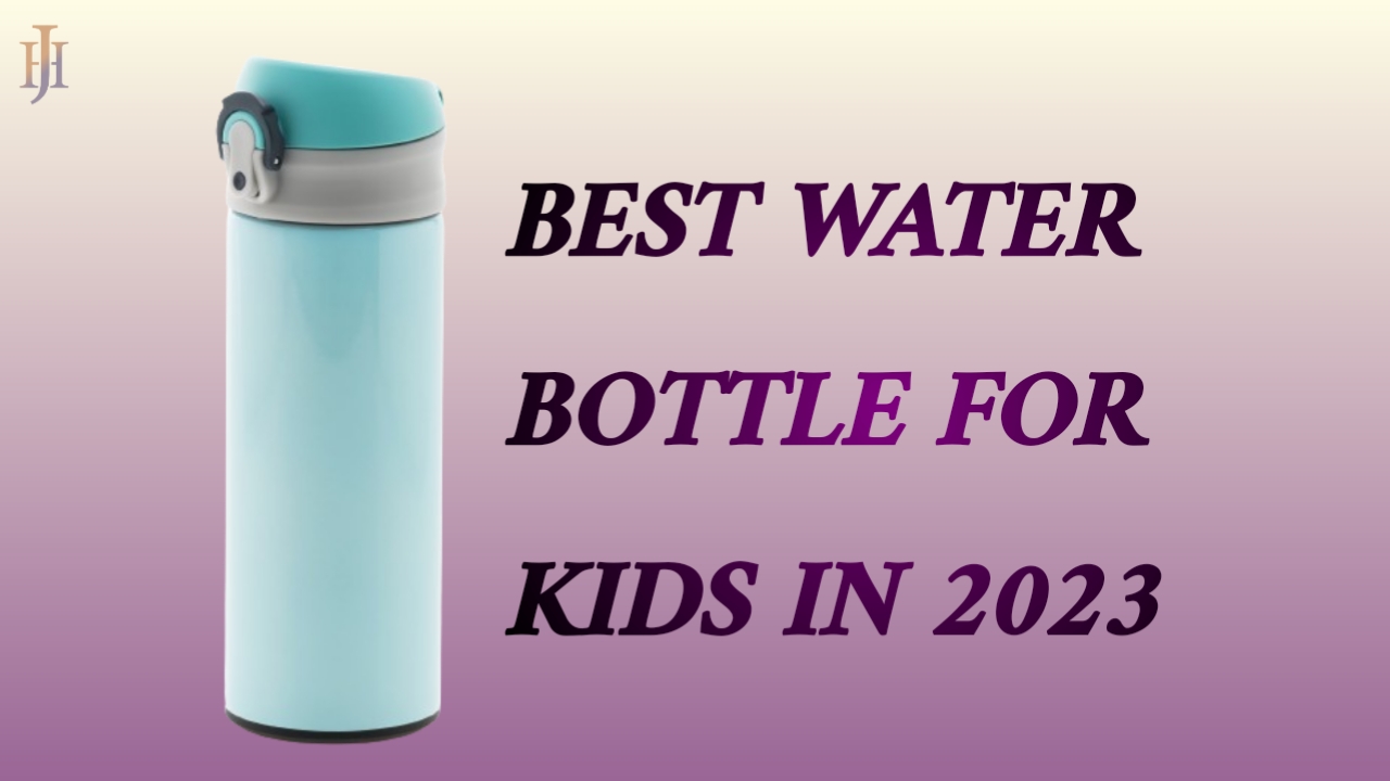 WATER BOTTLE FOR KIDS 2023